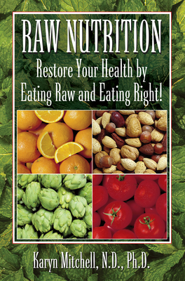 Read Raw Nutrition: Restore Your Health by Eating Raw and Eating Right! - Karyn Mitchell | ePub